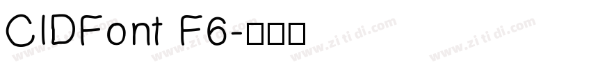 CIDFont F6字体转换 CIDFont F6字体转换